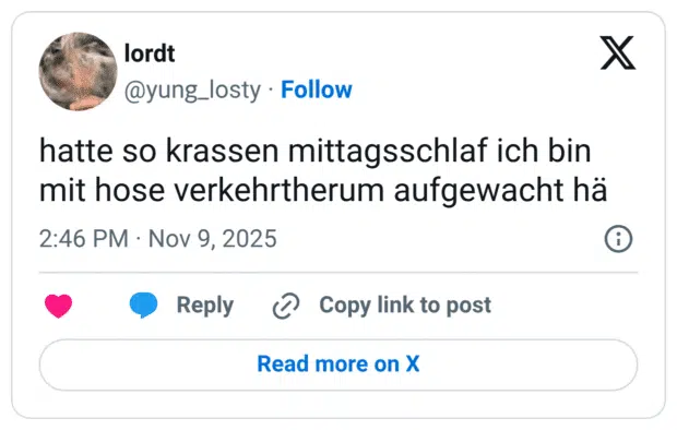 hatte so krassen mittagsschlaf ich bin mit hose verkehrtherum aufgewacht hä