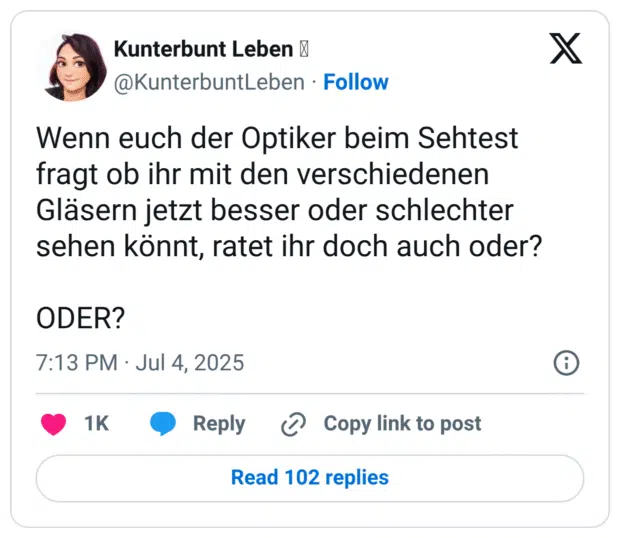 Wenn euch der Optiker beim Sehtest fragt ob ihr mit den verschiedenen Gläsern jetzt besser oder schlechter sehen könnt, ratet ihr doch auch oder? ODER?