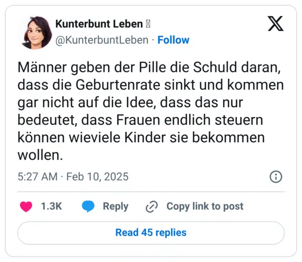 Männer geben der Pille die Schuld daran, dass die Geburtenrate sinkt und kommen gar nicht auf die Idee, dass das nur bedeutet, dass Frauen endlich steuern können wieviele Kinder sie bekommen wollen