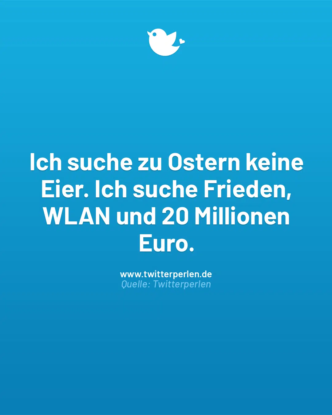 Ich suche zu Ostern keine Eier. Ich suche Frieden, WLAN und 20 Millionen Euro.