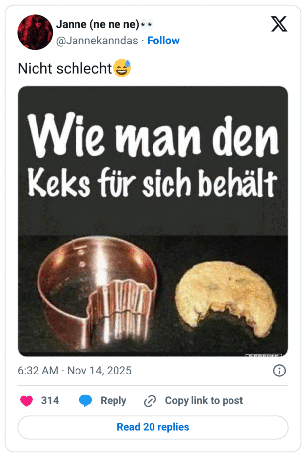 Janne (ne ne ne) • • @Jannekanndas • Follow Nicht schlecht Wie man den Keks für sich behält