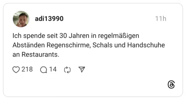 Ich spende seit 30 Jahren in regelmäßigen Abständen Regenschirme, Schals und Handschuhe an Restaurants.
