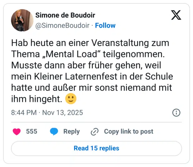 Hab heute an einer Veranstaltung zum Thema „Mental Load" teilgenommen. Musste dann aber früher gehen, weil mein Kleiner Laternenfest in der Schule hatte und außer mir sonst niemand mit ihm hingeht.