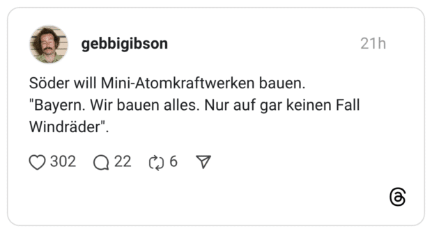 Söder will Mini-Atomkraftwerken bauen. "Bayern. Wir bauen alles. Nur auf gar keinen Fall Windräder".