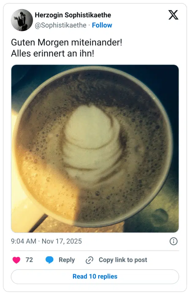 guten Morgen miteinander! Alles erinnert an ihn!