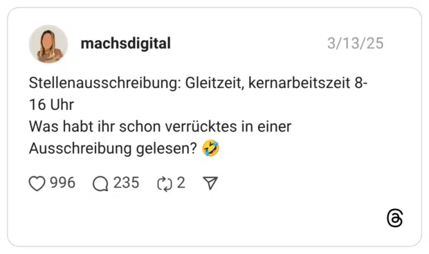 Stellenausschreibung: Gleitzeit, kernarbeitszeit 8-16 Uhr Was habt ihr schon verrücktes in einer Ausschreibung gelesen? :sich_vor_lachen_auf_dem_boden_wälzen: