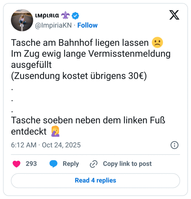Tasche am Bahnhof liegen lassen Im Zug ewig lange Vermisstenmeldung ausgefüllt (Zusendung kostet übrigens 30€) Tasche soeben neben dem linken Fuß entdeckt