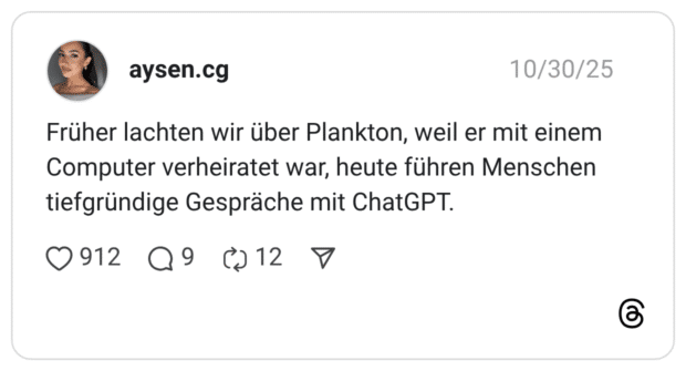 Früher lachten wir über Plankton, weil er mit einem Computer verheiratet war, heute führen Menschen tiefgründige Gespräche mit ChatGPT.