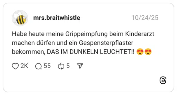 10/24/25 mrs.braitwhistle Habe heute meine Grippeimpfung beim Kinderarzt machen dürfen und ein Gespensterpflaster bekommen, DAS IM DUNKELN LEUCHTET!! 02K Q 55 5 V