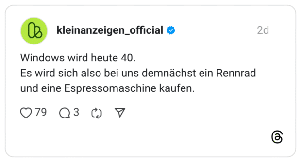 Windows wird heute 40. Es wird sich also bei uns demnächst ein Rennrad und eine Espressomaschine kaufen.