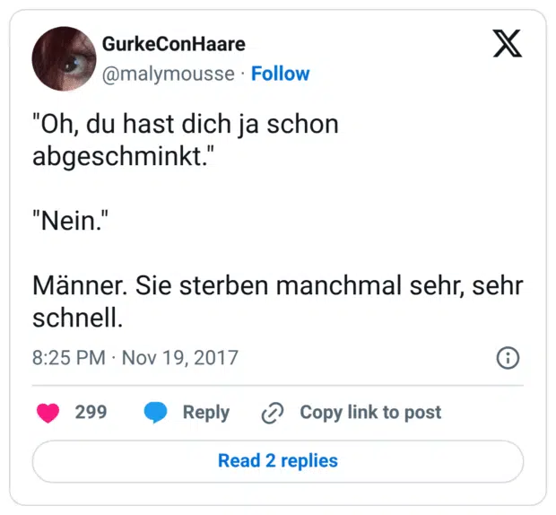 "Oh, du hast dich ja schon abgeschminkt." "Nein." Männer. Sie sterben manchmal sehr, sehr schnell.