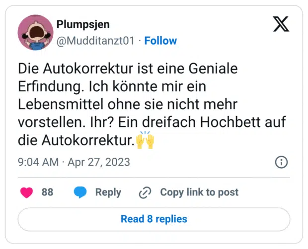 Die Autokorrektur ist eine Geniale Erfindung. Ich könnte mir ein Lebensmittel ohne sie nicht mehr vorstellen. Ihr? Ein dreifach Hochbett auf die Autokorrektur.:erhobene_hände: