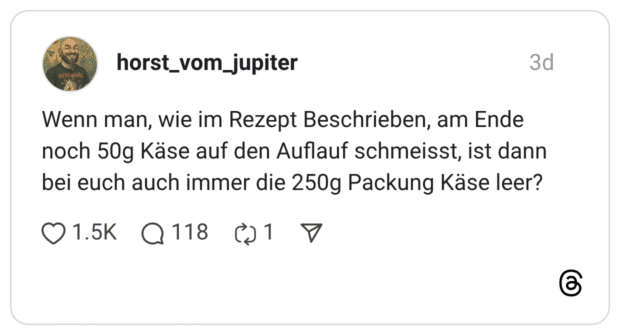 Wenn man, wie im Rezept Beschrieben, am Ende noch 50g Käse auf den Auflauf schmeisst, ist dann bei euch auch immer die 250g Packung Käse leer?