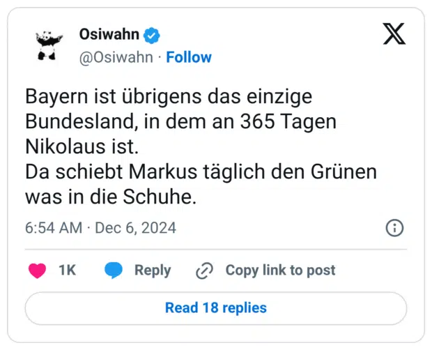 Bayern ist übrigens das einzige Bundesland, in dem an 365 Tagen Nikolaus ist. Da schiebt Markus täglich den Grünen was in die Schuhe.