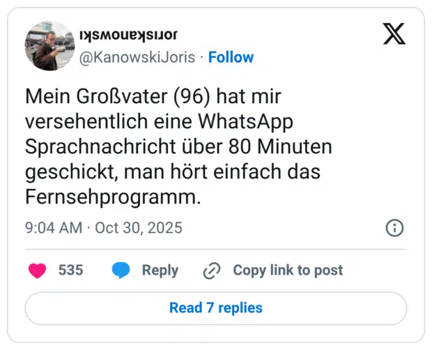 Mein Großvater (96) hat mir versehentlich eine WhatsApp Sprachnachricht über 80 Minuten geschickt, man hört einfach das Fernsehprogramm.
