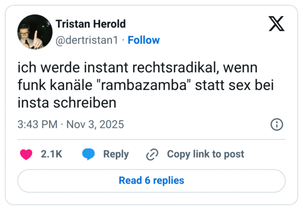 ich werde instant rechtsradikal, wenn funk kanäle "rambazamba" statt sex bei insta schreiben