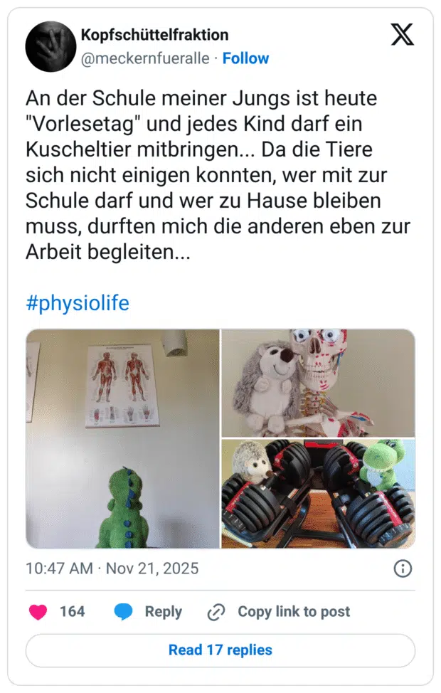 An der Schule meiner Jungs ist heute "Vorlesetag" und jedes Kind darf ein Kuscheltier mitbringen... Da die Tiere sich nicht einigen konnten, wer mit zur Schule darf und wer zu Hause bleiben muss, durften mich die anderen eben zur Arbeit begleiten... #physiolife