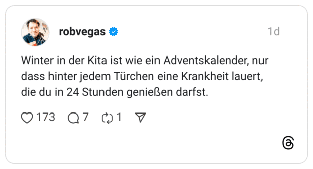 Winter in der Kita ist wie ein Adventskalender, nur dass hinter jedem Türchen eine Krankheit lauert, die du in 24 Stunden genießen darfst.