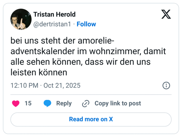 bei uns steht der amorelie- adventskalender im wohnzimmer, damit alle sehen können, dass wir den uns leisten können