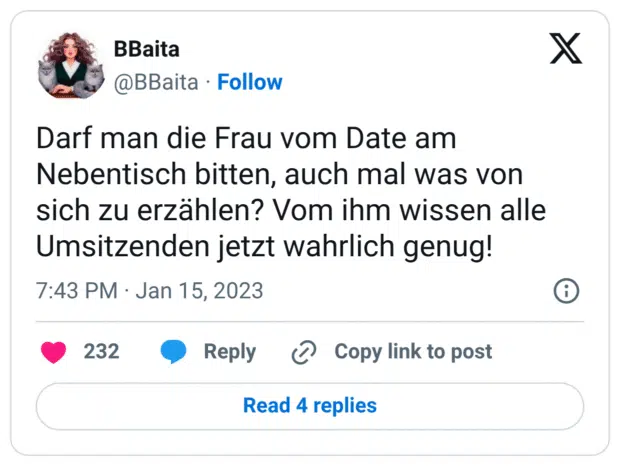 Darf man die Frau vom Date am Nebentisch bitten, auch mal was von sich zu erzählen? Vom ihm wissen alle Umsitzenden jetzt wahrlich genug!