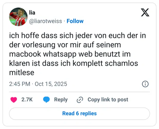 ich hoffe dass sich jeder von euch der in der vorlesung vor mir auf seinem macbook whatsapp web benutzt im klaren ist dass ich komplett schamlos mitlese