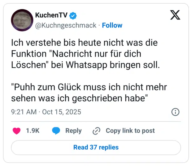 Ich verstehe bis heute nicht was die Funktion "Nachricht nur für dich Löschen" bei Whatsapp bringen soll. "Puhh zum Glück muss ich nicht mehr sehen was ich geschrieben habe"