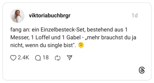 fang an: ein Einzelbesteck-Set, bestehend aus 1 Messer, 1 Loffel und 1 Gabel - „mehr brauchst du ja nicht, wenn du single bist"