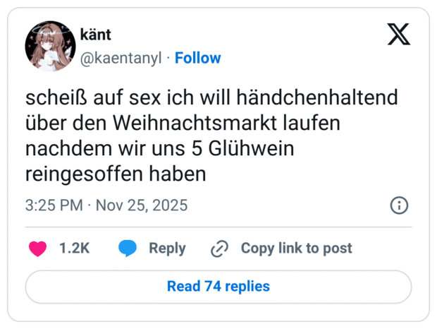 scheiß auf sex ich will händchenhaltend über den Weihnachtsmarkt laufen nachdem wir uns 5 Glühwein reingesoffen haben