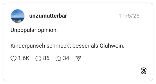 Unpopular opinion: Kinderpunsch schmeckt besser als Glühwein.