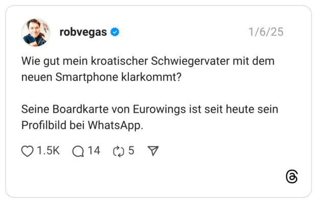 Wie gut mein kroatischer Schwiegervater mit dem neuen Smartphone klarkommt? Seine Boardkarte von Eurowings ist seit heute sein Profilbild bei WhatsApp.