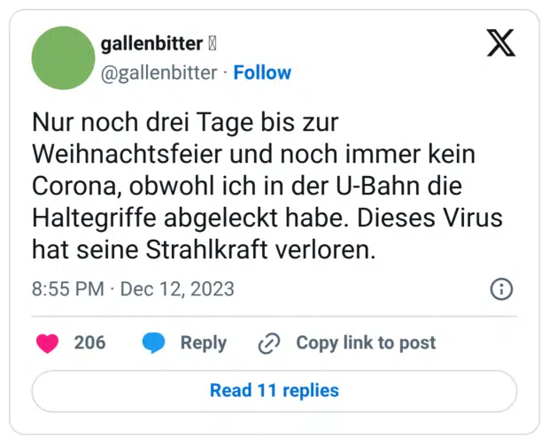 Nur noch drei Tage bis zur Weihnachtsfeier und noch immer kein Corona, obwohl ich in der U-Bahn die Haltegriffe abgeleckt habe. Dieses Virus hat seine Strahlkraft verloren.