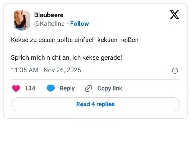 Kekse zu essen sollte einfach keksen heißen Sprich mich nicht an, ich kekse gerade!