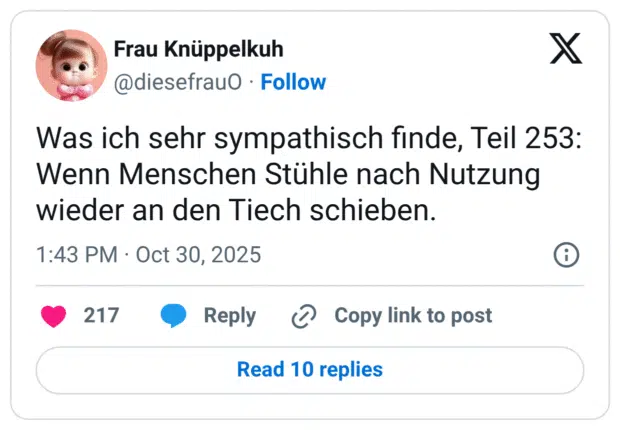 Was ich sehr sympathisch finde, Teil 253: Wenn Menschen Stühle nach Nutzung wieder an den Tiech schieben