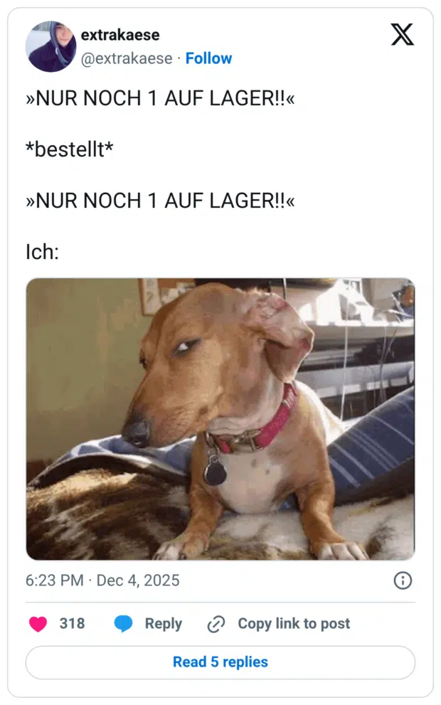 NUR NOCH 1 AUF LAGER!!« *bestellt* »NUR NOCH 1 AUF LAGER!