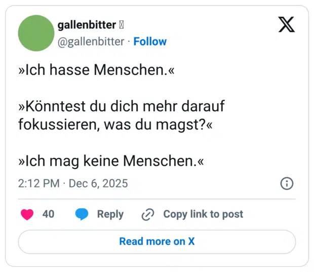 »Ich hasse Menschen.« »Könntest du dich mehr darauf fokussieren, was du magst?« »Ich mag keine Menschen.«
