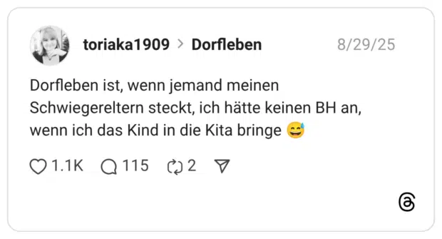 Dorfleben ist, wenn jemand meinen Schwiegereltern steckt, ich hätte keinen BH an, wenn ich das Kind in die Kita bringe :verschwitztes_lachen: