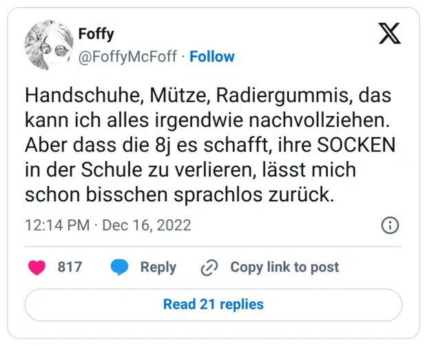 Handschuhe, Mütze, Radiergummis, das kann ich alles irgendwie nachvollziehen. Aber dass die 8j es schafft, ihre SOCKEN in der Schule zu verlieren, lässt mich schon bisschen sprachlos zurück.