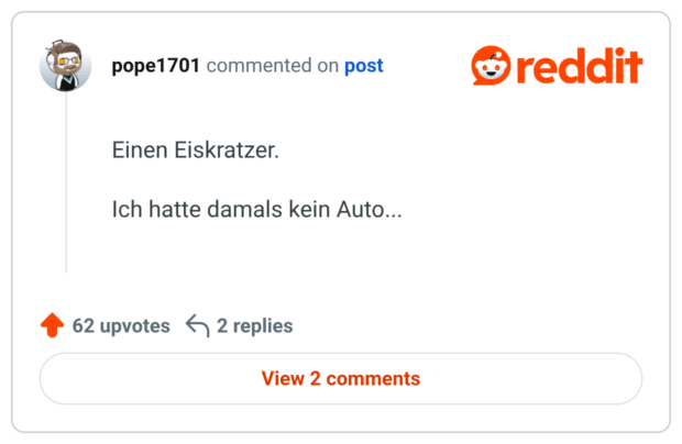 inen Eiskratzer. Ich hatte damals kein Auto...