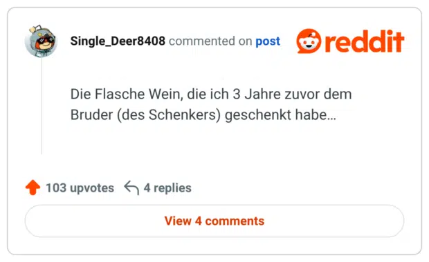 Die Flasche Wein, die ich 3 Jahre zuvor dem Bruder (des Schenkers) geschenkt habe.