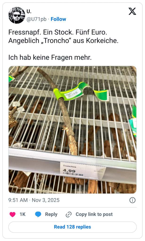 Fressnapf. Ein Stock. Fünf Euro. Angeblich „Troncho“ aus Korkeiche. Ich hab keine Fragen mehr.