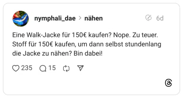 Eine Walk-Jacke für 150€ kaufen? Nope. Zu teuer. Stoff für 150€ kaufen, um dann selbst stundenlang die Jacke zu nähen? Bin dabei!