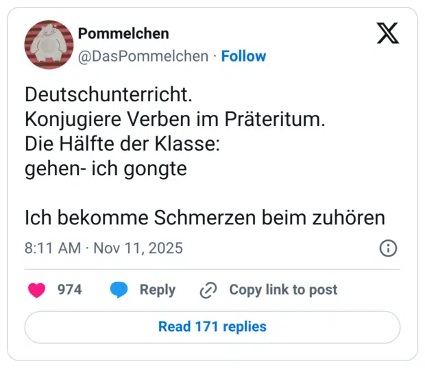 Deutschunterricht. Konjugiere Verben im Präteritum. Die Hälfte der Klasse: gehen- ich gongte Ich bekomme Schmerzen beim zuhören