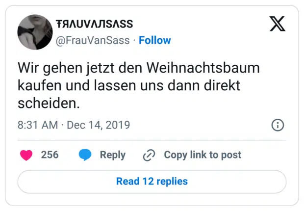 Wir gehen jetzt den Weihnachtsbaum kaufen und lassen uns dann direkt scheiden.