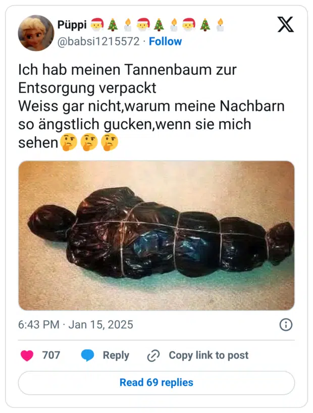 Ich hab meinen Tannenbaum zur Entsorgung verpackt Weiss gar nicht,warum meine Nachbarn so ängstlich gucken,wenn sie mich sehen🤔🤔🤔