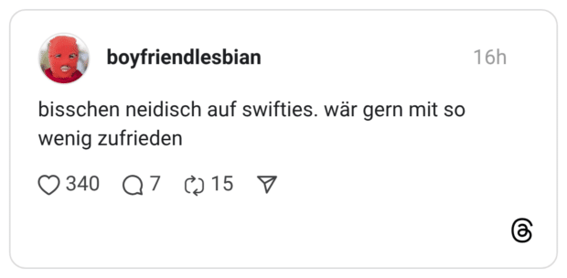 bisschen neidisch auf swifties. wär gern mit so wenig zufrieden