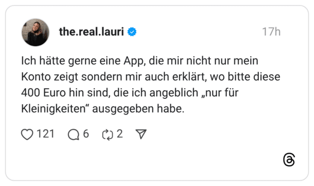 Ich hätte gerne eine App, die mir nicht nur mein Konto zeigt sondern mir auch erklärt, wo bitte diese 400 Euro hin sind, die ich angeblich „nur für Kleinigkeiten" ausgegeben habe