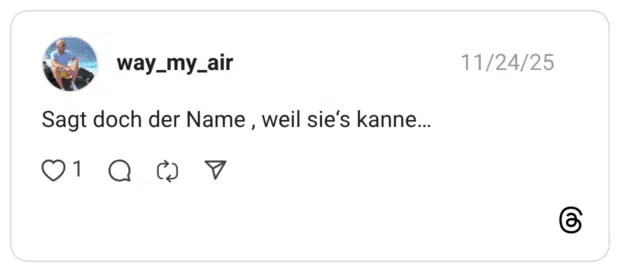 Sagt doch der Name , weil sie‘s kanne…