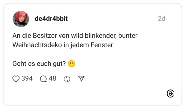 An die Besitzer von wild blinkender, bunter Weihnachtsdeko in jedem Fenster: Geht es euch gut?