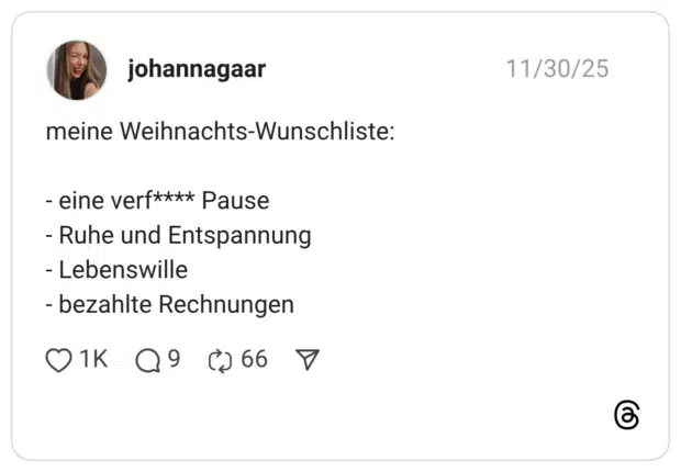 meine Weihnachts-Wunschliste: - eine verf**** Pause - Ruhe und Entspannung - Lebenswille - bezahlte Rechnungen
