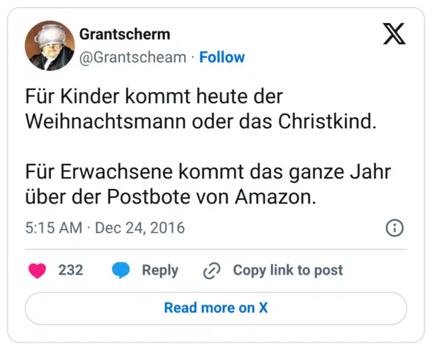 Für Kinder kommt heute der Weihnachtsmann oder das Christkind. Für Erwachsene kommt das ganze Jahr über der Postbote von Amazon.